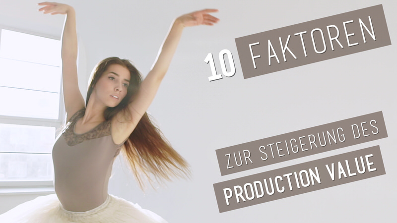 Video-Thumbnail des Erklärvideos: Ballett-Tänzerin neben Schriftinsert: 10 Faktoren zur Steigerung des Production Value
